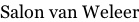 Salon van Weleer