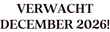 VERWACHT  DECEMBER 2026!
